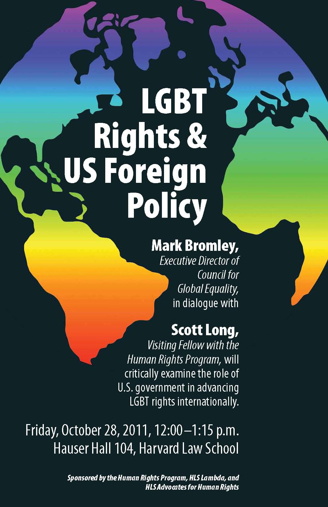 Poster with headline, "LGBT Rights & US Foreign Policy," with speakers Mark Bromley and Scott Long. Behind them is the image of a globe. The event will occur Friday October 28, 2011, at 12pm.