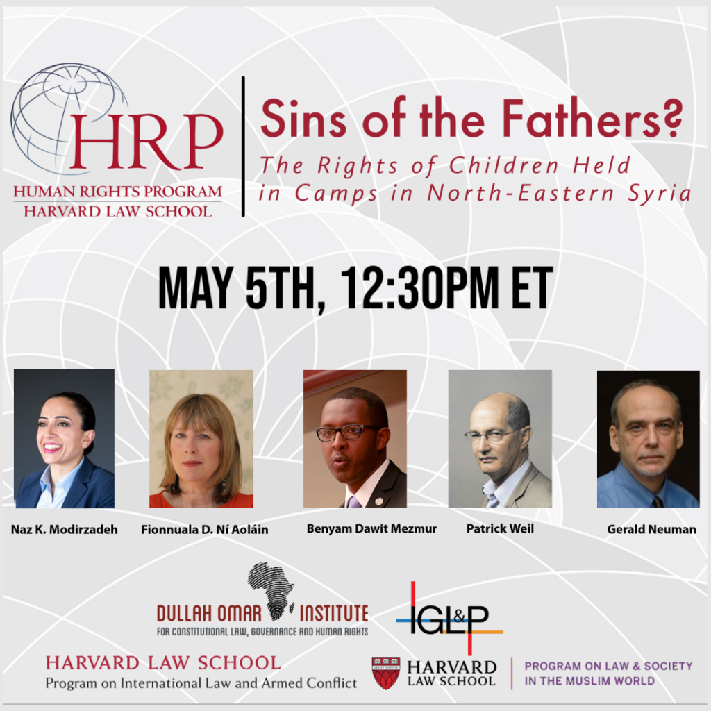 Banner for event titled "Sins of the Fathers? - The Rights of Children Held in Camps in North-Eastern Syria" on May 5 at 12:30 pm ET. Register here: https://harvard.zoom.us/webinar/register/WN_0yczNDRYTRedsR_PR6k5cw