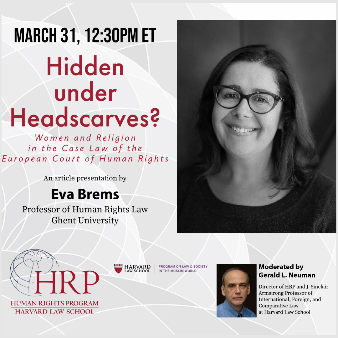 Banner for virtual webinar titled "Hidden under Headscarves? Women and Religion in the Case Law of the European Court of Human Rights". The article presentation will be on March 31 at 12:30pm. You can register here: https://harvard.zoom.us/webinar/register/WN_Vsj8L124S2e22yZoH7C10g