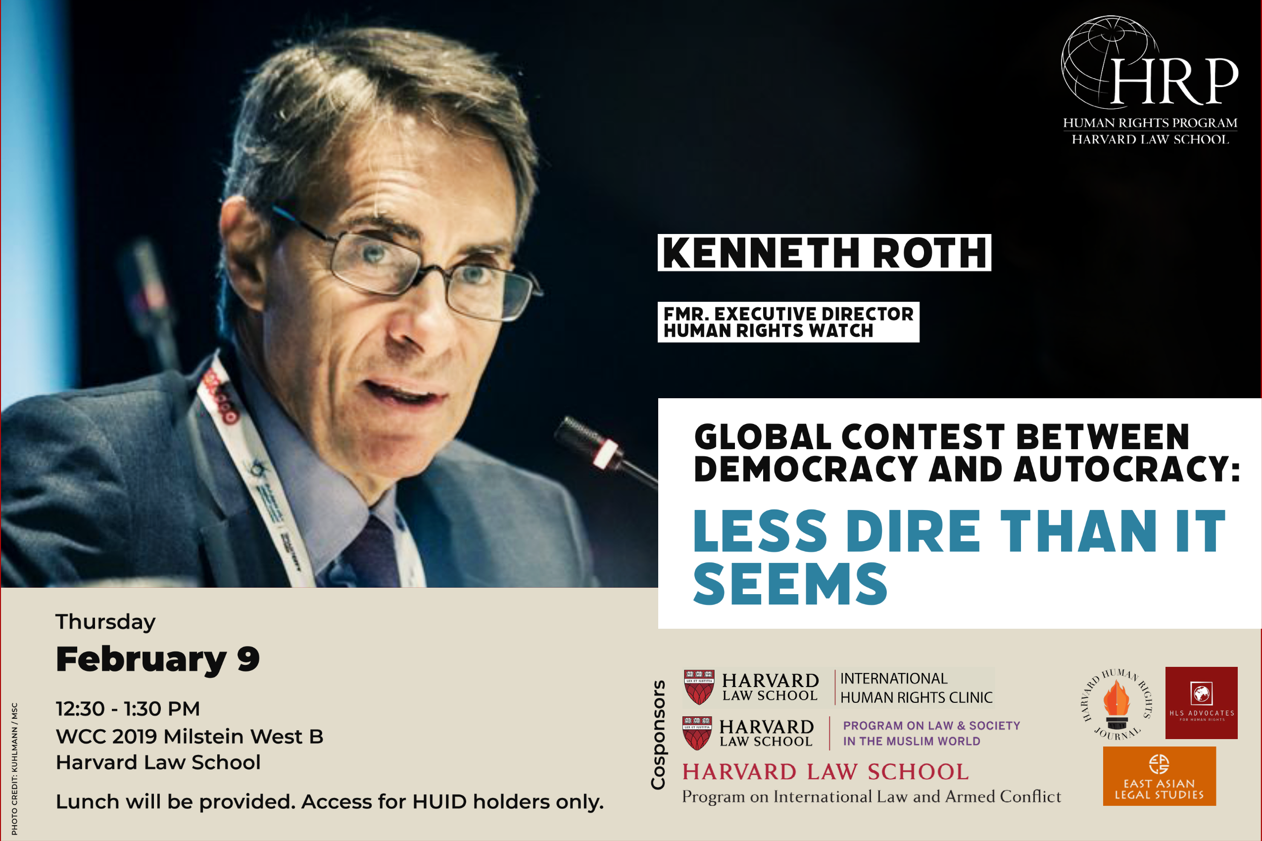 Banner for the discussion “The Global Contest between Democracy and Autocracy: Less Dire Than It Seems” with former Human Rights Watch executive director Kenneth Roth on February 9, at 12:30pm in WCC 2019 Milstein West B at Harvard Law School. Photo of Kenneth Roth speaking into microphone while wearing suit.