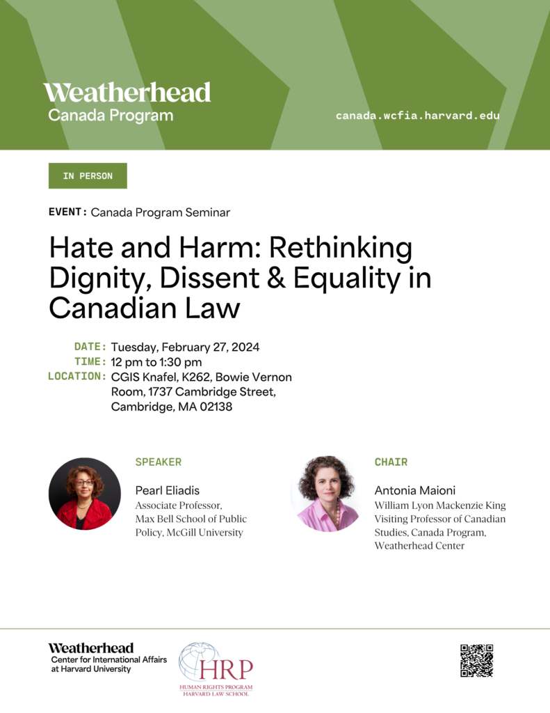 Event banner for "Hate and Harm: Rethinking Dignity, Dissent & Equality in Canadian Law" on February 27 at 12 pm in CGIS Knafel, K262, Bowie Vernon Room, 1737 Cambridge St, Cambridge. Speakers Pearl Eliadis and Antonia Maioni. 