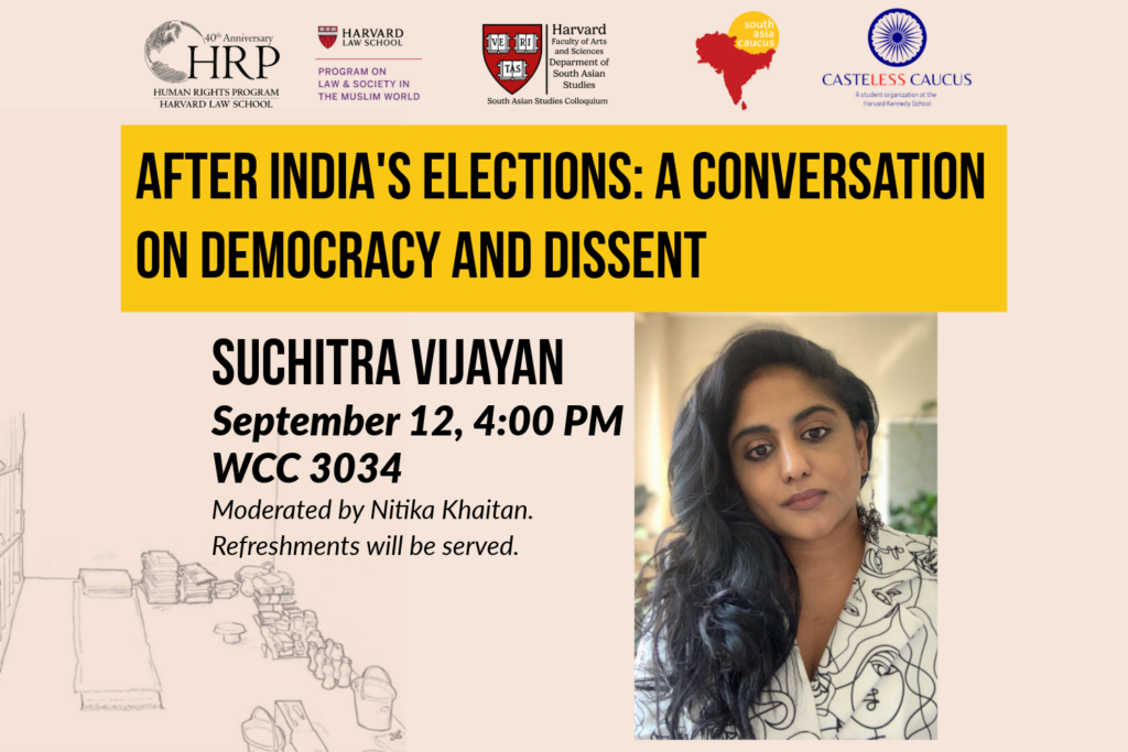 Event banner of "After India's Elections: A Conversation on Democracy and Dissent" with presenter Suchitra Vijayan and moderator Nitika Khaitan on September 12 at 4 pm in WCC 3034 of Harvard Law School. 