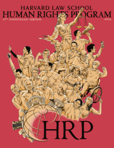 Cover of the Harvard Law School Human Rights Program 40th Anniversary Edition (2025), with a crimson background, showing Lady Justice above a dense group of activists and human rights actors clustered around a stylized HRP globe logo.